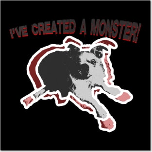 I've Created a Monster! Posters and Art
